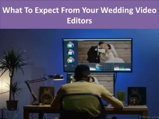 What To Expect From Your Wedding Video Editors