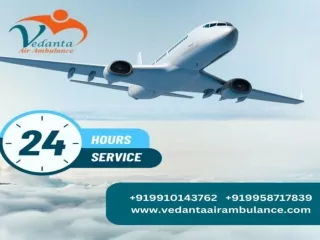 Obtain Vedanta Air Ambulance in Patna with Experienced Medical Professionals