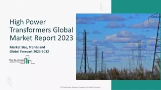 High Power Transformers Global Market 2024 - By Growth, Drivers, Report 2033
