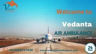 Hire Modern  Vedanta Air Ambulance Service in Bhubaneswar  for Trouble-Free Patient Transfer