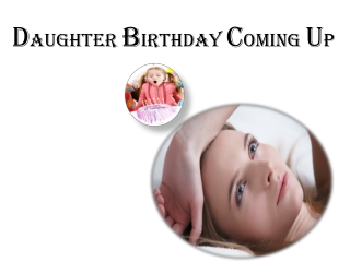 Daughter Birthday coming up