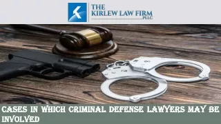 Cases in Which Criminal Defense Lawyers May Be Involved