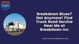Breakdown Blues Not Anymore! Find Truck Road Service Near Me at Breakdown Inc.