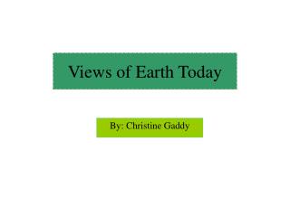 Views of Earth Today