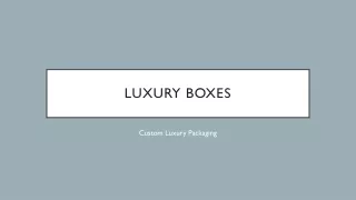 Luxury boxes | Custom luxury Packaging