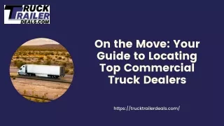 On the Move Your Guide to Locating Top Commercial Truck Dealers