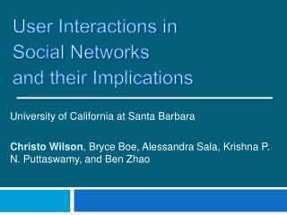 University of California at Santa Barbara Christo Wilson , Bryce Boe, Alessandra Sala, Krishna P. N. Puttaswamy, and Ben