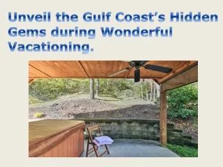 Unveil the Gulf Coast’s Hidden Gems during Wonderful Vacationing
