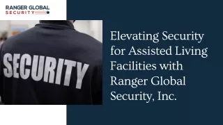 Elevating Security for Assisted Living Facilities with Ranger Global Security, Inc.