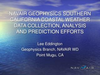 NAVAIR GEOPHYSICS SOUTHERN CALIFORNIA COASTAL WEATHER DATA COLLECTION, ANALYSIS AND PREDICTION EFFORTS