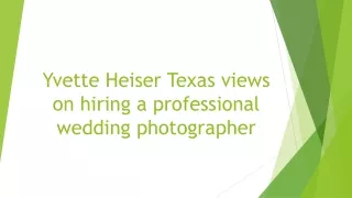 Yvette Heiser Texas views on hiring a professional wedding photographer