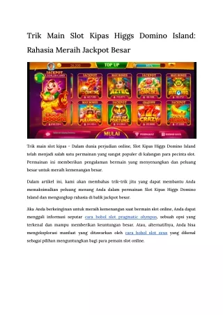 Trik Main Slot Kipas Higgs Domino Island_ Rahasia Meraih Jackpot Besar