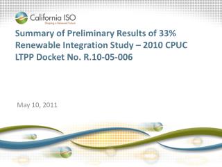 Summary of Preliminary Results of 33% Renewable Integration Study – 2010 CPUC LTPP Docket No. R.10-05-006