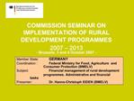 COMMISSION SEMINAR ON IMPLEMENTATION OF RURAL DEVELOPMENT PROGRAMMES 2007 2013 - Brussels, 3 and 4 October 2007 -