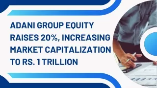 Adani Group equity raises 20%, increasing market capitalization to Rs. 1 trillion