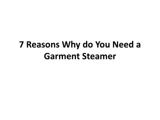 7 Reasons Why do You Need a Garment steamer
