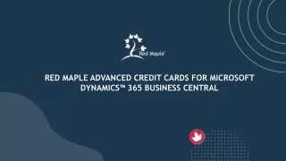 Red Maple Advanced Credit Cards for Microsoft Dynamics™ 365 Business Central.pptx