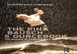 download⚡️[EBOOK]❤️ The Pina Bausch Sourcebook: The Making of Tanztheater