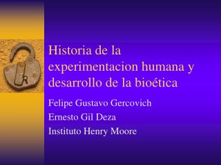 Historia de la experimentacion humana y desarrollo de la bio ética