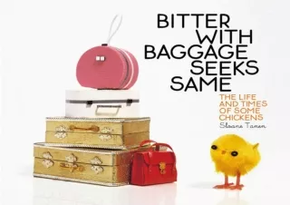 Ebook❤️(download)⚡️ Bitter with Baggage Seeks Same: The Life and Times of Some Chickens