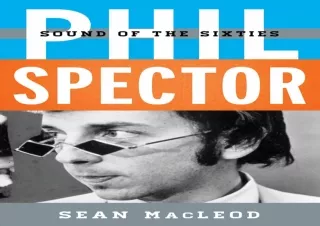 [DOWNLOAD]⚡️PDF✔️ Phil Spector: Sound of the Sixties (Tempo: A Rowman & Littlefield Music