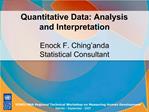 Quantitative Data: Analysis and Interpretation Enock F. Ching anda Statistical Consultant