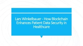 Lars Winkelbauer - How Blockchain Enhances Patient Data Security in Healthcare