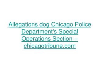 Allegations dog Chicago Police Department's Special Operations Section -- chicagotribune.com