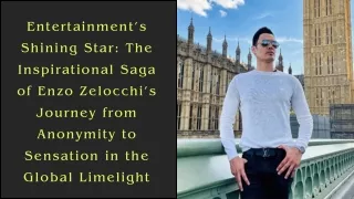 Entertainment’s Shining Star The Inspirational Saga of Enzo Zelocchi’s Journey from Anonymity to Sensation in the Global