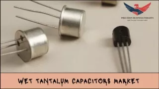 Wet Tantalum Capacitors Market Trends, Outlook 2023