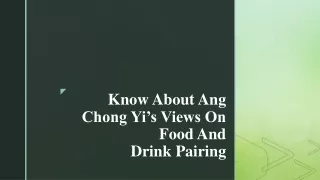 Know About Ang Chong Yi’s Views On Food And Drink Pairing