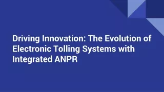 Driving Innovation_ The Evolution of Electronic Tolling Systems with Integrated ANPR