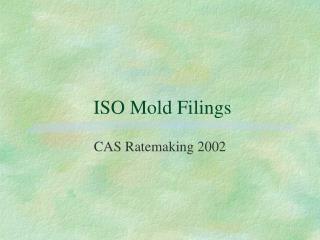 ISO Mold Filings