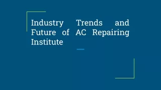 Industry Trends and Future of AC Repairing Institute