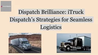 Dispatch Brilliance: iTruck Dispatch’s Strategies for Seamless Logistics