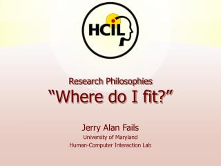 Research Philosophies “Where do I fit?”