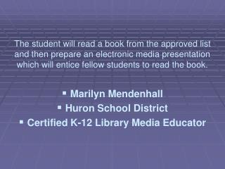 The student will read a book from the approved list and then prepare an electronic media presentation which will entice