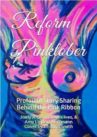 Download⚡️(PDF)❤️ Reform Pinktober: Profound Story Sharing Behind the Pink Ribbon