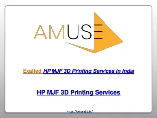 Prototyping and researching AMUSE's HP MJF 3D printing services in India in the future