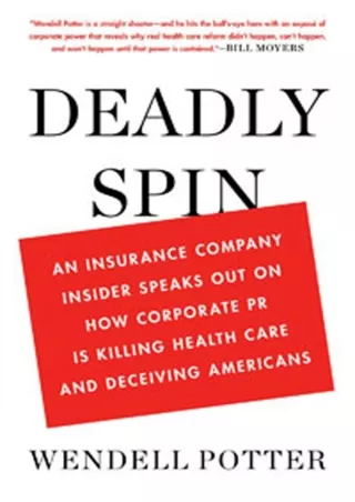 Ebook❤️(download)⚡️ Deadly Spin: An Insurance Company Insider Speaks Out on How Corporate PR Is Killing Health Care and