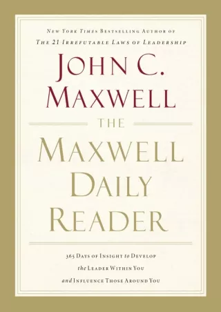 ❤️PDF⚡️ The Maxwell Daily Reader: 365 Days of Insight to Develop the Leader Within You and Influence Those Around You