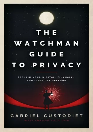 download⚡️[EBOOK]❤️ The Watchman Guide to Privacy: Reclaim Your Digital, Financial, and Lifestyle Freedom