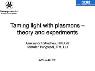 Taming light with plasmons –theory and experiments