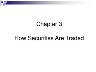 Chapter 3 How Securities Are Traded
