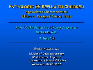 P ATHOLOGIC GE R EFLUX IN C HILDREN Age-Related Characteristics: Effect on Design of Clinical Trials