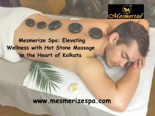 Mesmerize Spa Elevating Wellness with Hot Stone Massage in the Heart of Kolkata