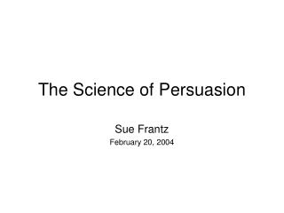 The Science of Persuasion