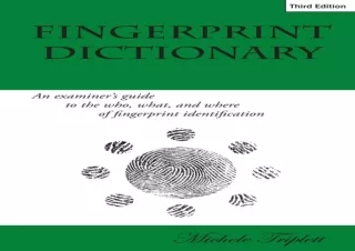 PDF/READ  Fingerprint Dictionary: An examiner's guide to the who, what, and