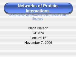 Networks of Protein Interactions Construction of Networks from Diverse Data Sources