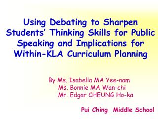 Using Debating to Sharpen Students’ Thinking Skills for Public Speaking and Implications for Within-KLA Curriculum Plann